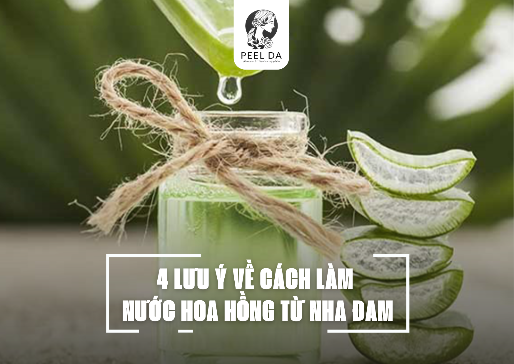 4 LƯU Ý VỀ CÁCH LÀM NƯỚC HOA HỒNG TỪ NHA ĐAM