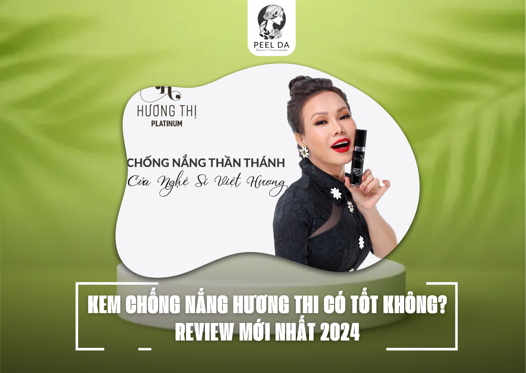 KEM CHỐNG NẮNG HƯƠNG THI CÓ TỐT KHÔNG? REVIEW MỚI NHẤT 2024