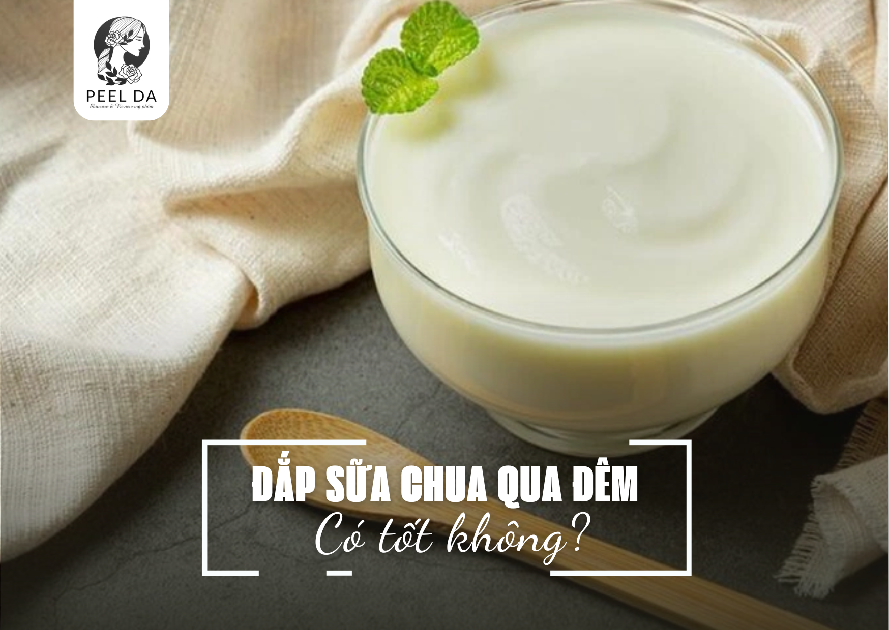 ĐẮP SỮA CHUA QUA ĐÊM CÓ TỐT KHÔNG?