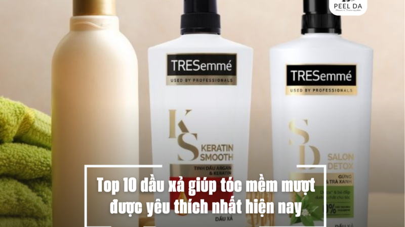 Top 10 dầu xả giúp tóc mềm mượt được yêu thích nhất hiện nay