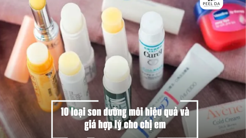 10 loại son dưỡng môi hiệu quả và giá hợp lý cho chị em