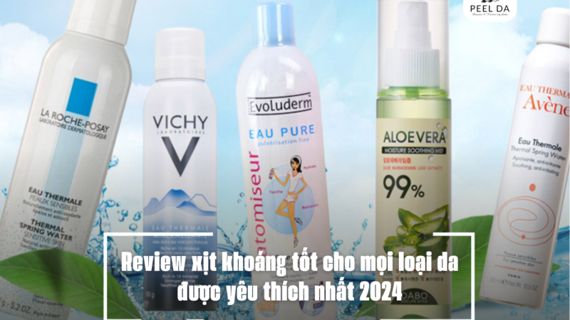 Review xịt khoáng tốt cho mọi loại da được yêu thích nhất 2024