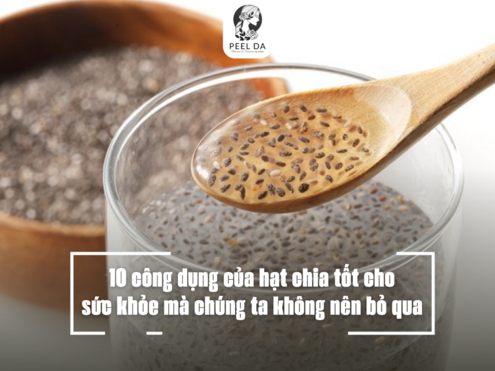 10 công dụng của hạt chia tốt cho sức khỏe mà chúng ta không nên bỏ qua