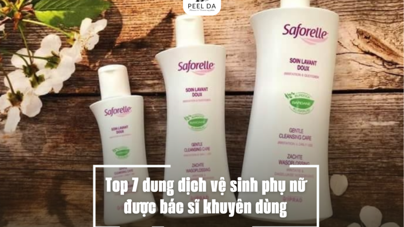 Top 7 dung dịch vệ sinh phụ nữ được bác sĩ khuyên dùng