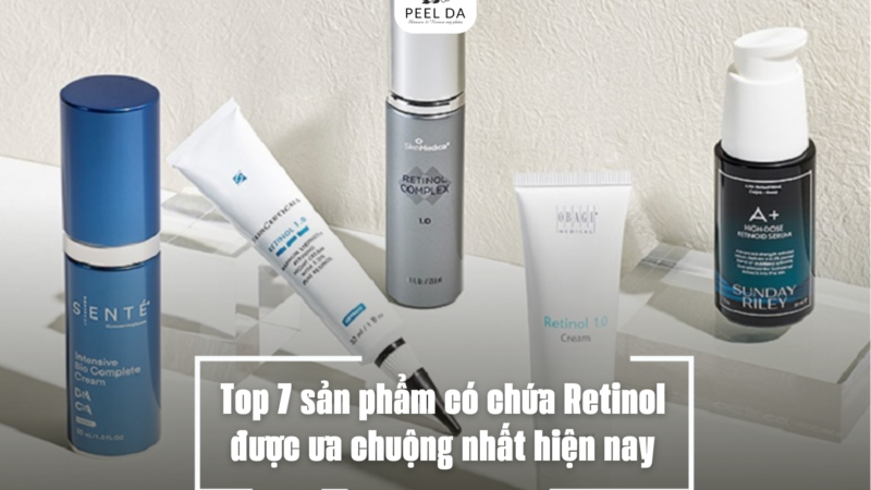 Top 7 sản phẩm có chứa Retinol được ưa chuộng nhất hiện nay