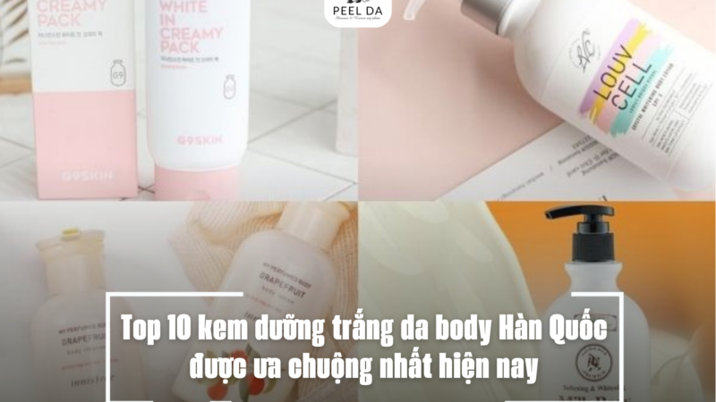 Top 10 kem dưỡng trắng da body Hàn Quốc được ưa chuộng nhất hiện nay