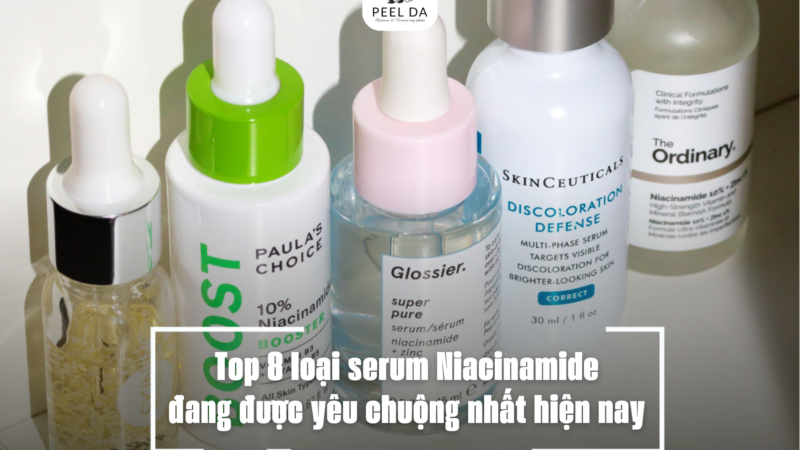 Top 8 loại serum Niacinamide đang được yêu chuộng nhất hiện nay